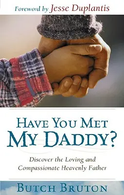 Hai conosciuto il mio papà? Scoprire il Padre celeste amorevole e compassionevole - Have You Met My Daddy?: Discover the Loving and Compassionate Heavenly Father