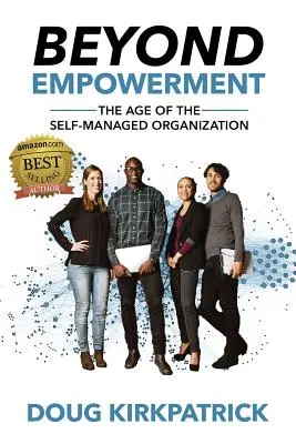 Oltre l'empowerment: L'era dell'organizzazione autogestita - Beyond Empowerment: The Age of the Self-Managed Organization