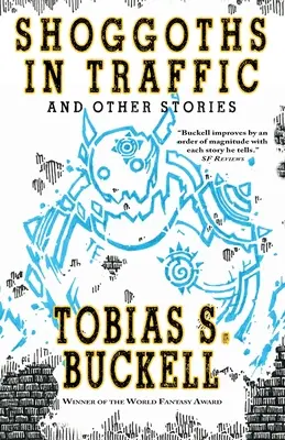 Shoggoths nel traffico e altre storie - Shoggoths in Traffic and Other Stories