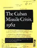 Crisi dei missili di Cuba, 1962: Una lettura dei documenti dell'Archivio di Sicurezza Nazionale - Cuban Missile Crisis, 1962: A National Security Archive Documents Reader