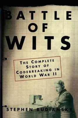 La battaglia dell'ingegno: La storia completa del Codebreaking nella Seconda Guerra Mondiale - Battle of Wits: The Complete Story of Codebreaking in World War II