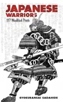Guerrieri giapponesi: 117 stampe su legno - Japanese Warriors: 117 Woodblock Prints