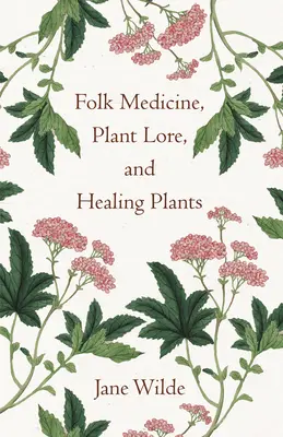 Medicina popolare, botanica e piante curative - Folk Medicine, Plant Lore, and Healing Plants