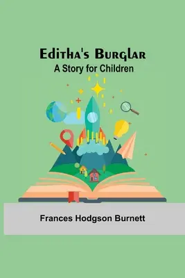 Il ladro di Editha: Una storia per bambini - Editha'S Burglar: A Story For Children