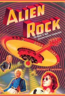 Alien Rock: La connessione extraterrestre del rock 'n' roll - Alien Rock: The Rock 'n' Roll Extraterrestrial Connection