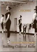 Principi avanzati nell'insegnamento del balletto classico - Advanced Principles in Teaching Classical Ballet