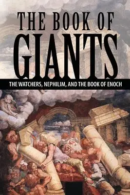 Il Libro dei Giganti: Gli Osservatori, i Nefilim e il Libro di Enoch - The Book of Giants: The Watchers, Nephilim, and The Book of Enoch