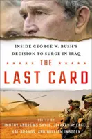 L'ultima carta: Dentro la decisione di George W. Bush di intervenire in Iraq - The Last Card: Inside George W. Bush's Decision to Surge in Iraq