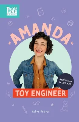 Amanda, ingegnere giocattolo: Donne reali nel settore STEAM - Amanda, Toy Engineer: Real Women in STEAM