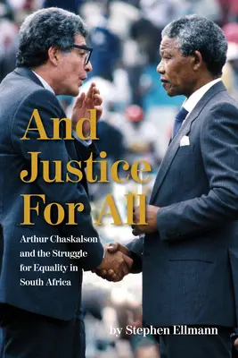 E giustizia per tutti: Arthur Chaskalson e la lotta per l'uguaglianza in Sudafrica - And Justice for All: Arthur Chaskalson and the Struggle for Equality in South Africa