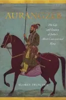 Aurangzeb: La vita e l'eredità del re più controverso dell'India - Aurangzeb: The Life and Legacy of India's Most Controversial King