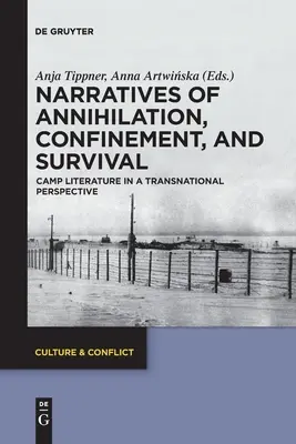 Narrazioni di annientamento, confino e sopravvivenza: la letteratura da campo in una prospettiva transnazionale - Narratives of Annihilation, Confinement, and Survival: Camp Literature in a Transnational Perspective