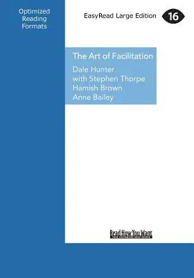 L'arte della facilitazione: Gli elementi essenziali per condurre grandi riunioni e creare una sinergia di gruppo (stampa grande 16pt) - The Art of Facilitation: The Essentials for Leading Great Meetings and Creating Group Synergy (Large Print 16pt)