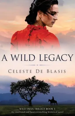 Un'eredità selvaggia: Un romanzo storico emozionante e straziante - A Wild Legacy: An emotional and heart-wrenching historical novel