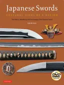 Spade giapponesi: Icone culturali di una nazione: Storia, metallurgia e iconografia della spada samurai [con DVD]. - Japanese Swords: Cultural Icons of a Nation: The History, Metallurgy and Iconography of the Samurai Sword [With DVD]