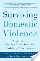 Sopravvivere alla violenza domestica: Una guida per guarire la propria anima e costruire il proprio futuro - Surviving Domestic Violence: A Guide to Healing Your Soul and Building Your Future