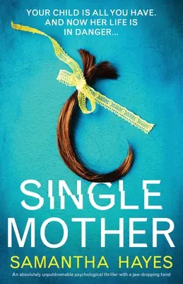 Madre single: Un thriller psicologico assolutamente imperdibile con un colpo di scena sconvolgente - Single Mother: An absolutely unputdownable psychological thriller with a jaw-dropping twist