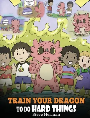 Addestra il tuo drago a fare cose difficili: Una simpatica storia per bambini sulla perseveranza, le affermazioni positive e la mentalità di crescita. - Train Your Dragon To Do Hard Things: A Cute Children's Story about Perseverance, Positive Affirmations and Growth Mindset.