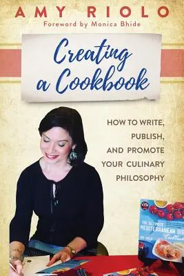 Creare un libro di cucina: Come scrivere, pubblicare e promuovere la vostra filosofia culinaria - Creating a Cookbook: How to Write, Publish, and Promote Your Culinary Philosophy