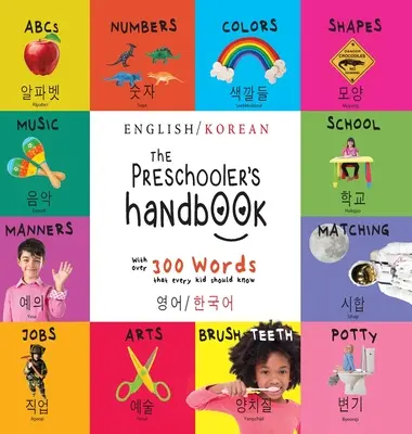Il manuale del bambino in età prescolare: Bilingue (inglese/coreano) (영어 / 한국어) ABC, Numeri, Colori, Forme, Corrispondenza, S - The Preschooler's Handbook: Bilingual (English / Korean) (영어 / 한국어) ABC's, Numbers, Colors, Shapes, Matching, S