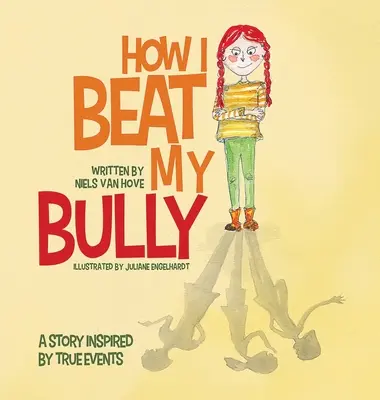 Come ho sconfitto il mio bullo: Una storia ispirata a fatti realmente accaduti - How I Beat My Bully: A story inspired by true events