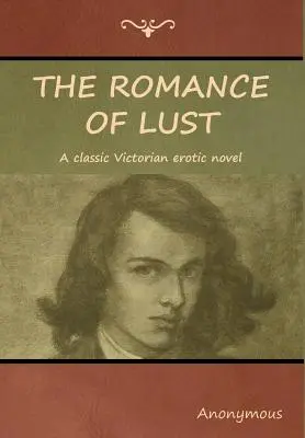 Il romanzo della lussuria: un classico dell'erotismo vittoriano - The Romance of Lust: A classic Victorian erotic novel