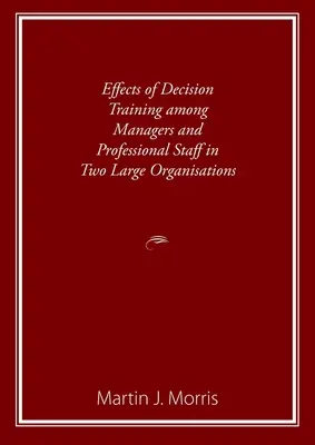 Effetti della formazione sulle decisioni tra dirigenti e personale professionale in due grandi organizzazioni - Effects of Decision Training among Managers and Professional Staff in Two Large Organisations