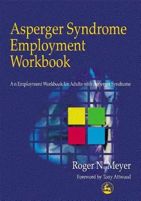 Manuale di lavoro per l'occupazione nella sindrome di Asperger: Un manuale di lavoro per adulti con sindrome di Asperger - Asperger Syndrome Employment Workbook: An Employment Workbook for Adults with Asperger Syndrome