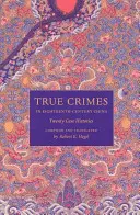 I veri crimini nella Cina del XVIII secolo: Venti storie di casi - True Crimes in Eighteenth-Century China: Twenty Case Histories