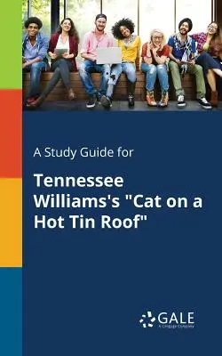 Guida allo studio de La gatta sul tetto che scotta di Tennessee Williams - A Study Guide for Tennessee Williams's Cat on a Hot Tin Roof