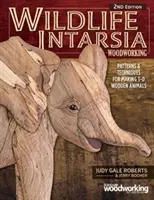 Lavorazione del legno con intarsio di animali selvatici, 2a edizione: Modelli e tecniche per realizzare animali in legno in 3 dimensioni - Wildlife Intarsia Woodworking, 2nd Edition: Patterns & Techniques for Making 3-D Wooden Animals