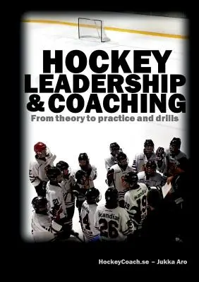Leadership e coaching nell'hockey: dalla teoria alla pratica e alle esercitazioni - Hockey leadership and coaching: From theory to practice and drills