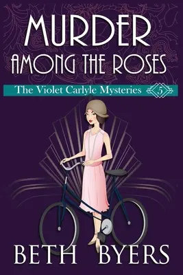 Omicidio tra le rose: Un mistero storico di Violet Carlyle - Murder Among the Roses: A Violet Carlyle Cozy Historical Mystery