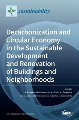 Decarbonizzazione ed economia circolare nello sviluppo sostenibile e nella ristrutturazione di edifici e quartieri - Decarbonization and Circular Economy in the Sustainable Development and Renovation of Buildings and Neighborhoods