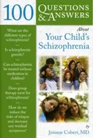 100 domande e risposte sulla schizofrenia di vostro figlio - 100 Questions & Answers about Your Child's Schizophrenia