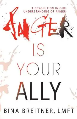 La rabbia è la tua alleata: una rivoluzione nella nostra comprensione della rabbia - Anger Is Your Ally: A Revolution in Our Understanding of Anger