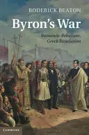 La guerra di Byron: ribellione romantica, rivoluzione greca - Byron's War: Romantic Rebellion, Greek Revolution