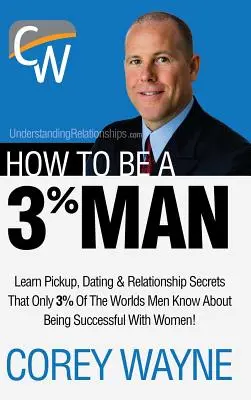 Come essere un uomo al 3%, conquistare il cuore della donna dei vostri sogni - How to Be a 3% Man, Winning the Heart of the Woman of Your Dreams