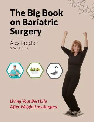Il grande libro della chirurgia bariatrica: Vivere al meglio dopo l'intervento di perdita di peso - The Big Book on Bariatric Surgery: Living Your Best Life After Weight Loss Surgery