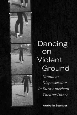 Danzare su un terreno violento: Utopia come spossessamento nella danza teatrale euro-americana - Dancing on Violent Ground: Utopia as Dispossession in Euro-American Theater Dance