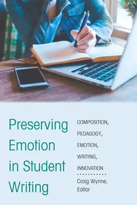 Preservare le emozioni nella scrittura degli studenti: Innovazione nella pedagogia della composizione - Preserving Emotion in Student Writing: Innovation in Composition Pedagogy