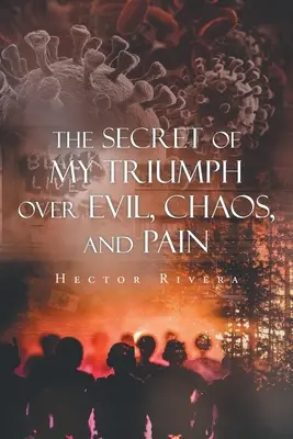 Il segreto del mio trionfo sul male, sul caos e sul dolore - The Secret of My Triumph over Evil, Chaos, and Pain