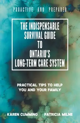 L'indispensabile guida di sopravvivenza al sistema di assistenza a lungo termine dell'Ontario: Consigli pratici per aiutare voi e la vostra famiglia a essere proattivi e preparati - The Indispensable Survival Guide to Ontario's Long-Term Care System: Practical tips to help you and your family be proactive and prepared