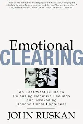 Clearing emozionale: Una guida Oriente/Occidente per liberare i sentimenti negativi e risvegliare la felicità incondizionata - Emotional Clearing: An East/West Guide to Releasing Negative Feelings and Awakening Unconditional Happiness