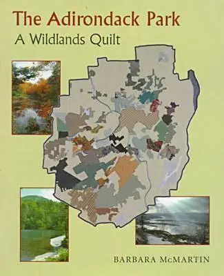 Il Parco degli Adirondack: Una trapunta di terre selvagge - The Adirondack Park: A Wildlands Quilt