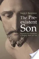 Il Figlio preesistente: Recuperare le cristologie di Matteo, Marco e Luca - The Preexistent Son: Recovering the Christologies of Matthew, Mark, and Luke