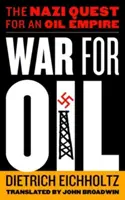 Guerra per il petrolio: La ricerca nazista di un impero del petrolio - War for Oil: The Nazi Quest for an Oil Empire