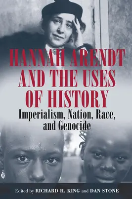 Hannah Arendt e gli usi della storia: Imperialismo, nazione, razza e genocidio - Hannah Arendt and the Uses of History: Imperialism, Nation, Race, and Genocide
