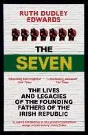 I sette: Le vite e le eredità dei padri fondatori della Repubblica irlandese - The Seven: The Lives and Legacies of the Founding Fathers of the Irish Republic