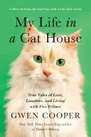 La mia vita nella casa dei gatti: Storie vere di amore, risate e vita con cinque felini - My Life in the Cat House: True Tales of Love, Laughter, and Living with Five Felines